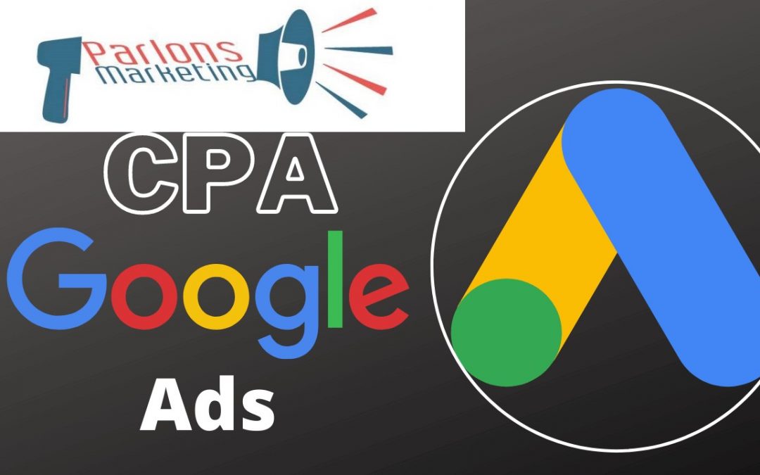 Voici les meilleures pratiques efficaces de réduire le CPA de vos campagnes Google
