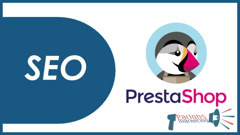 SEO PrestaShop : 11 façons pratiques d’améliorer le positionnement de votre site e-commerce en 2022